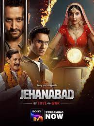 Jehanabad Of Love and War 2023 S01 ALL EP in Hindi full movie download